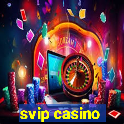 svip casino